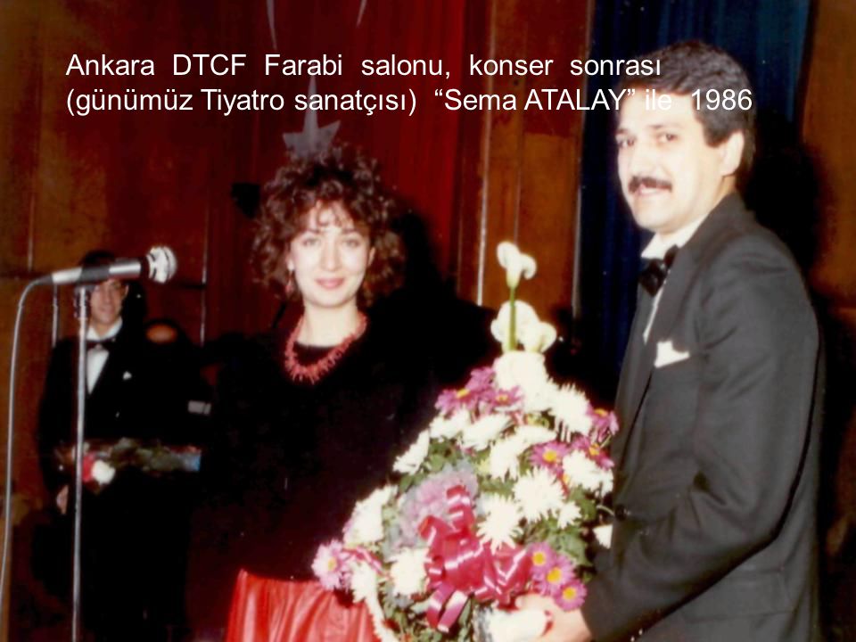 Ankara DTCF Farabi salonu, konser sonrası (günümüz Tiyatro sanatçısı) Sema ATALAY ile 1986