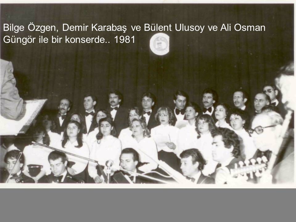 Bilge Özgen, Demir Karabaş ve Bülent Ulusoy ve Ali Osman Güngör ile bir konserde