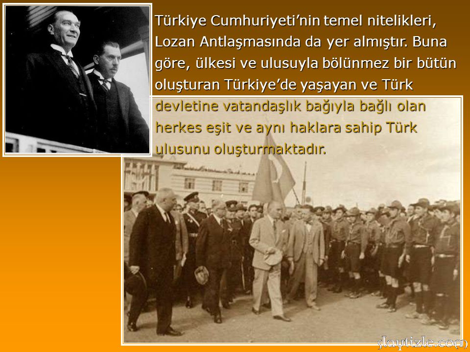 Türkiye Cumhuriyeti’nin temel nitelikleri, Lozan Antlaşmasında da yer almıştır.