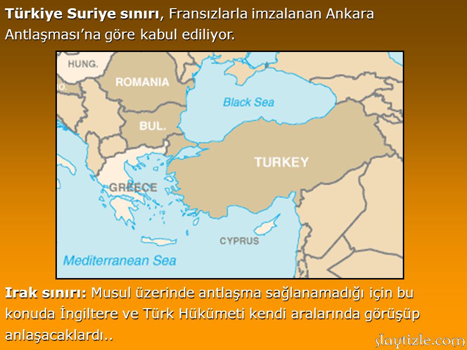 Türkiye Suriye sınırı, Fransızlarla imzalanan Ankara Antlaşması’na göre kabul ediliyor.