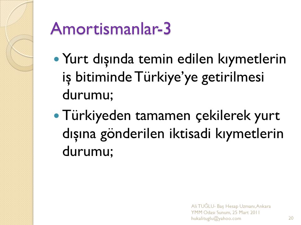 Amortismanlar-3 Yurt dışında temin edilen kıymetlerin iş bitiminde Türkiye’ye getirilmesi durumu;