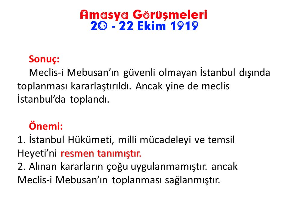 Sonuç: Meclis-i Mebusan’ın güvenli olmayan İstanbul dışında toplanması kararlaştırıldı. Ancak yine de meclis İstanbul’da toplandı.