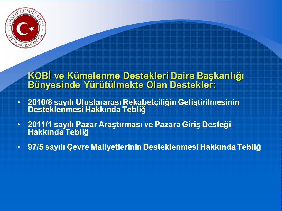 KOBİ ve Kümelenme Destekleri Daire Başkanlığı Bünyesinde Yürütülmekte Olan Destekler: