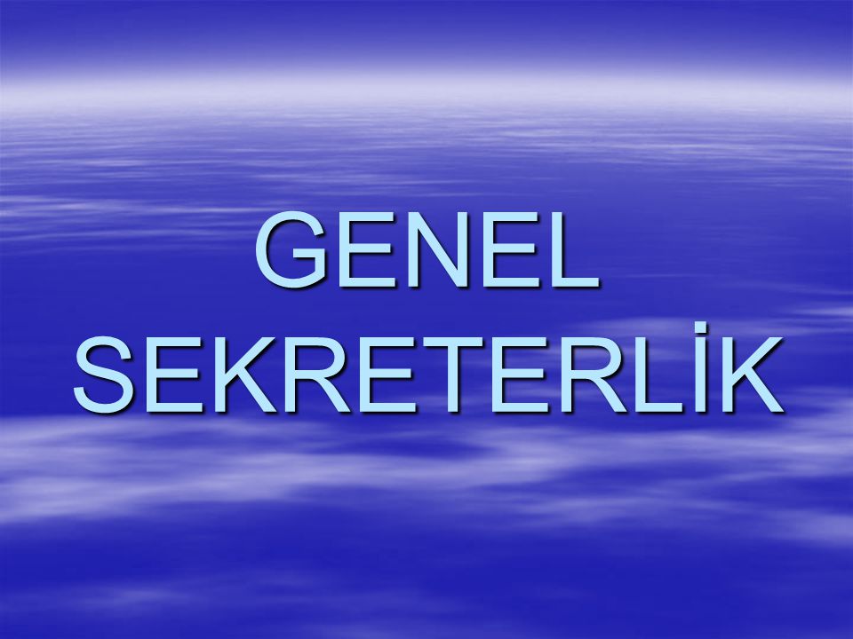 GENEL SEKRETERLİK