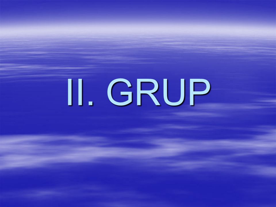 II. GRUP