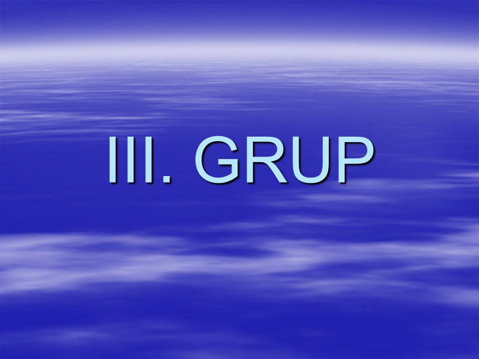 III. GRUP