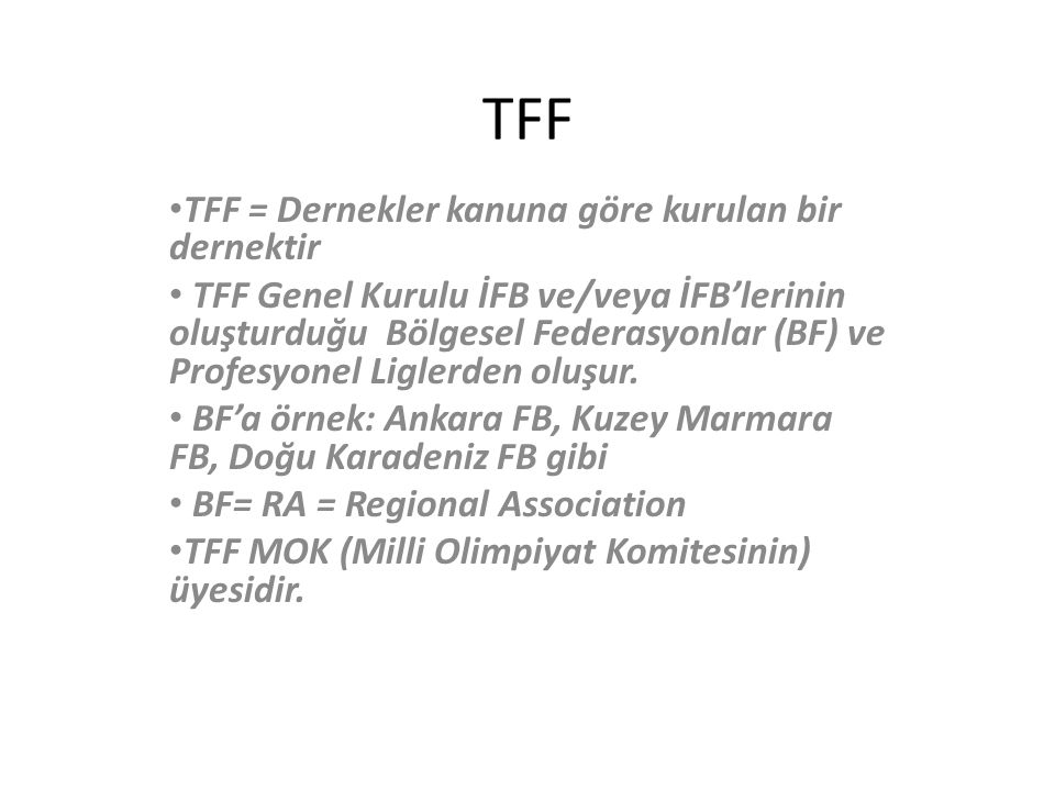 TFF TFF = Dernekler kanuna göre kurulan bir dernektir