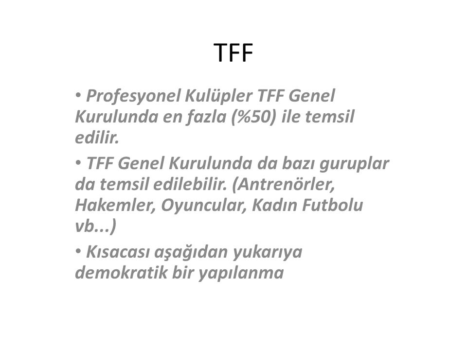 TFF Profesyonel Kulüpler TFF Genel Kurulunda en fazla (%50) ile temsil edilir.