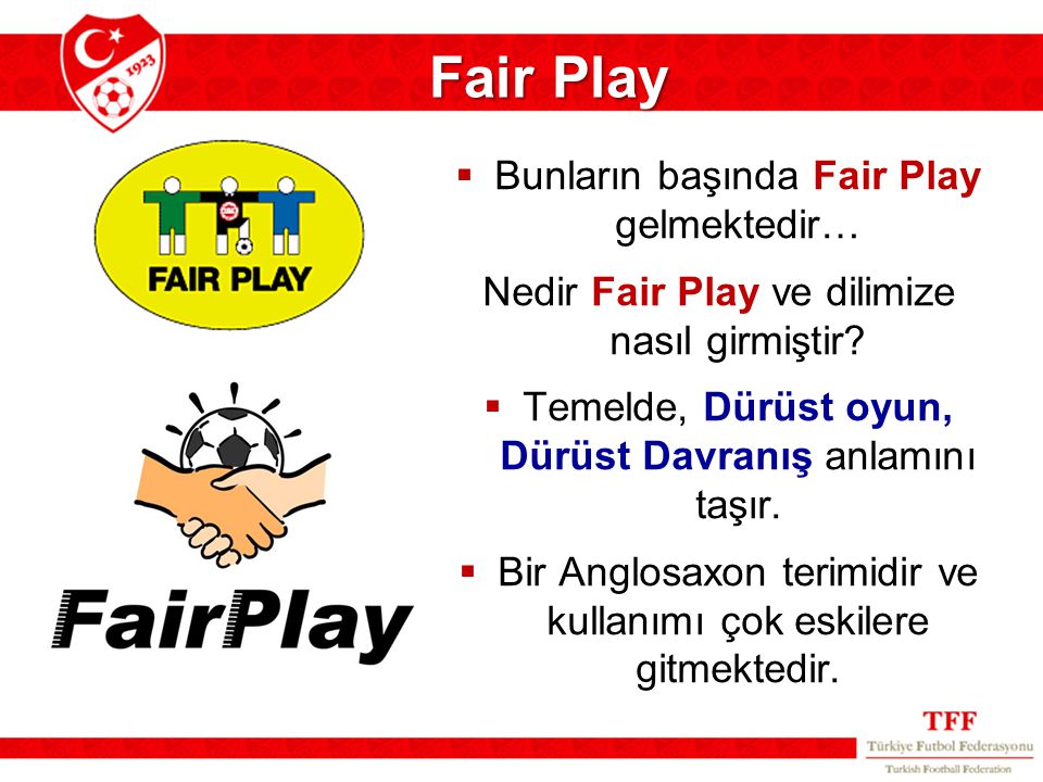 Fair Play Bunların başında Fair Play gelmektedir…