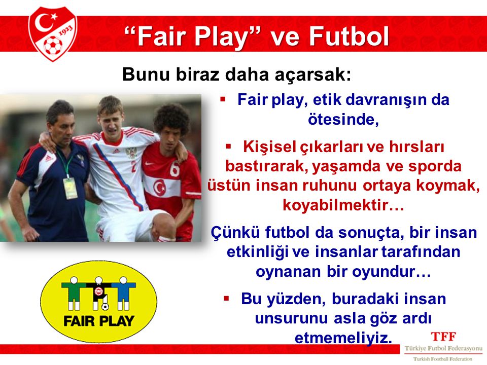 Fair Play ve Futbol Bunu biraz daha açarsak: