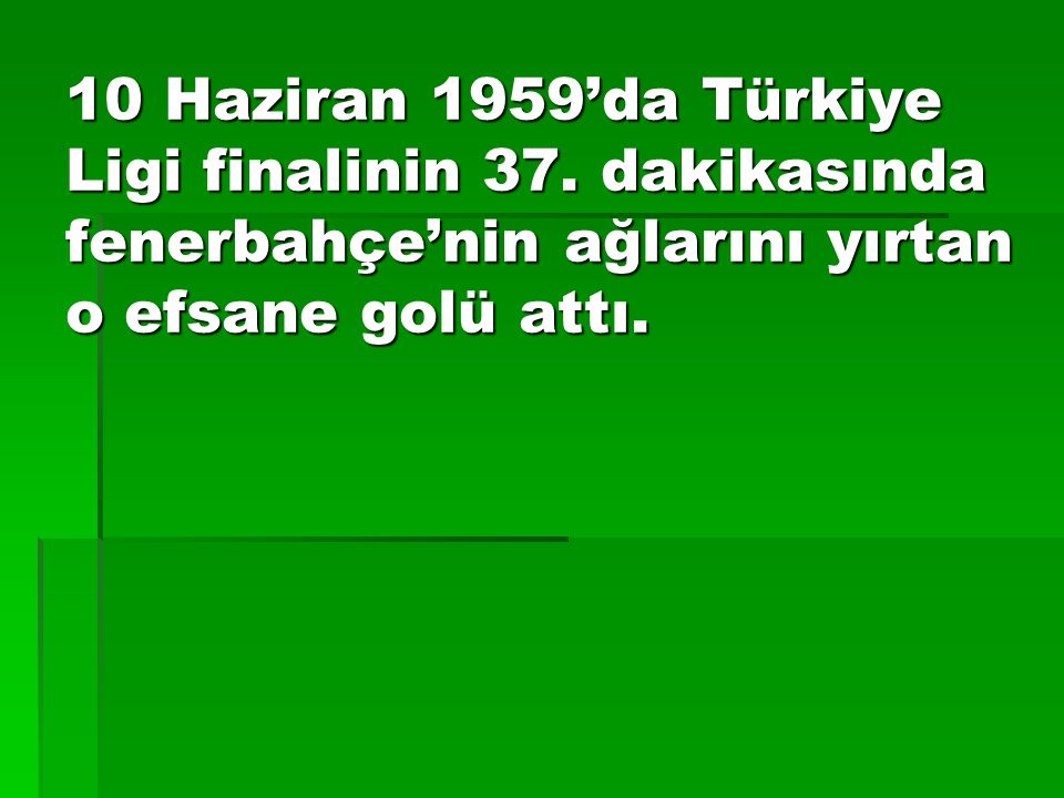 10 Haziran 1959’da Türkiye Ligi finalinin 37