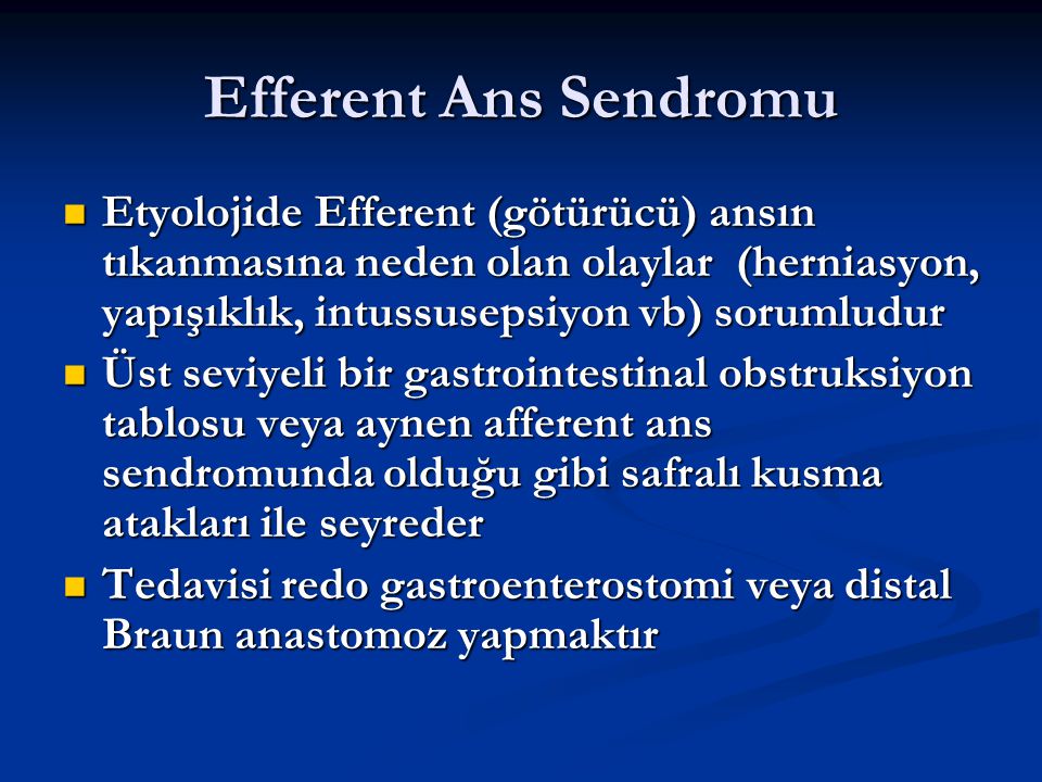 Efferent Ans Sendromu Etyolojide Efferent (götürücü) ansın tıkanmasına neden olan olaylar (herniasyon, yapışıklık, intussusepsiyon vb) sorumludur.