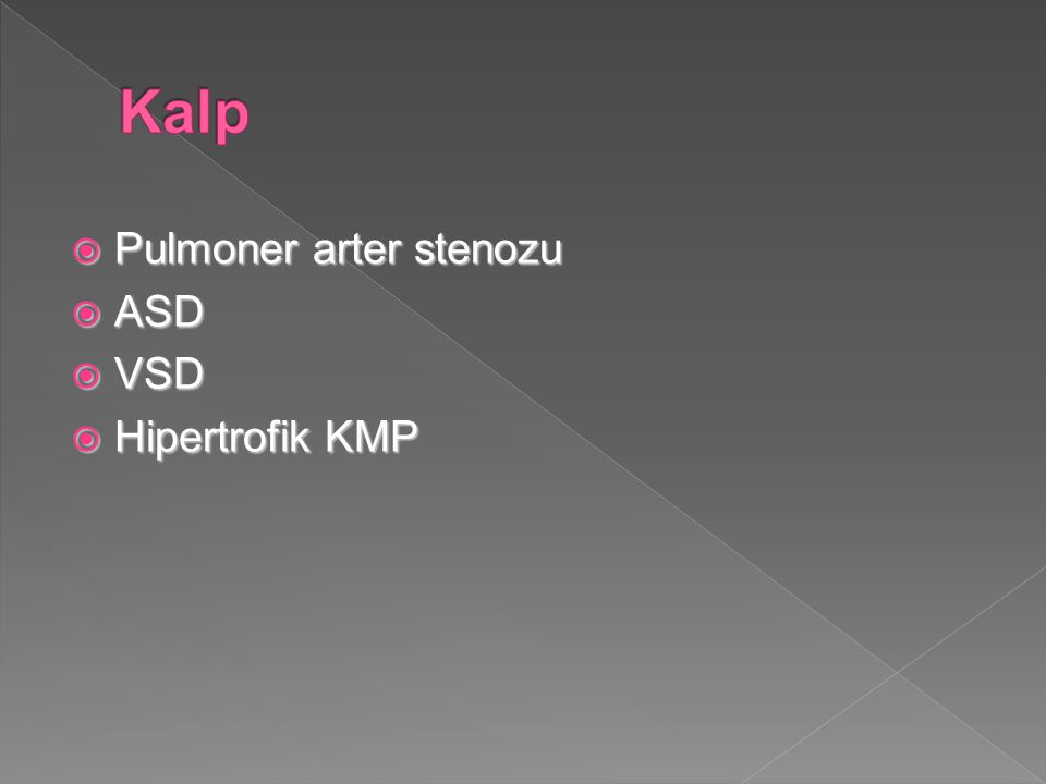 Kalp Pulmoner arter stenozu ASD VSD Hipertrofik KMP