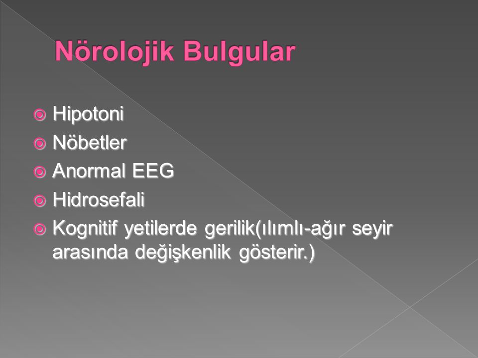 Nörolojik Bulgular Hipotoni Nöbetler Anormal EEG Hidrosefali