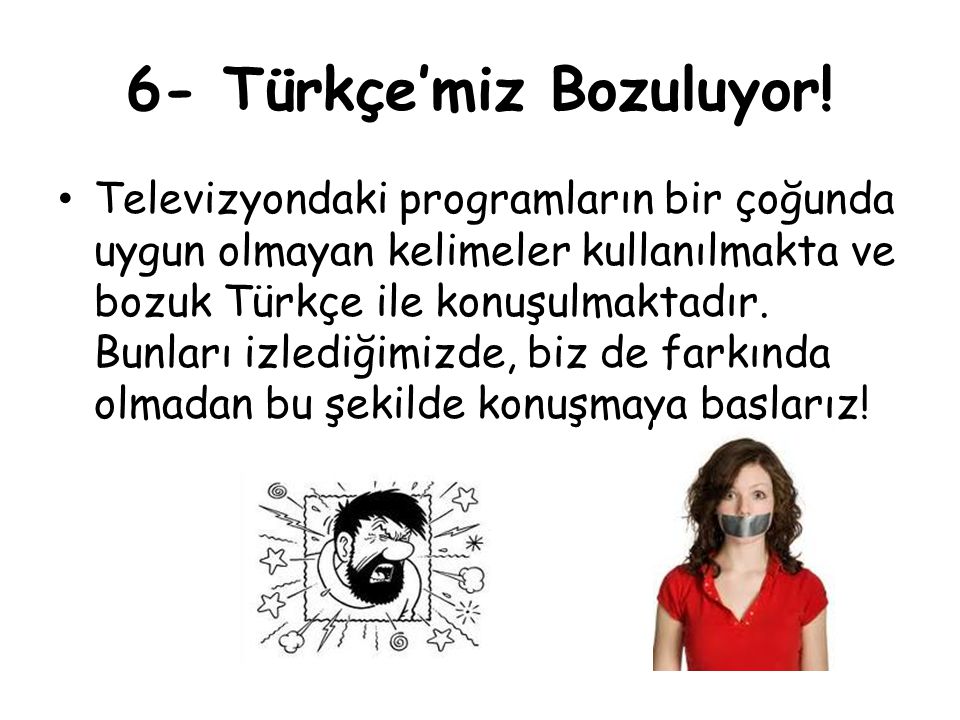 6- Türkçe’miz Bozuluyor!