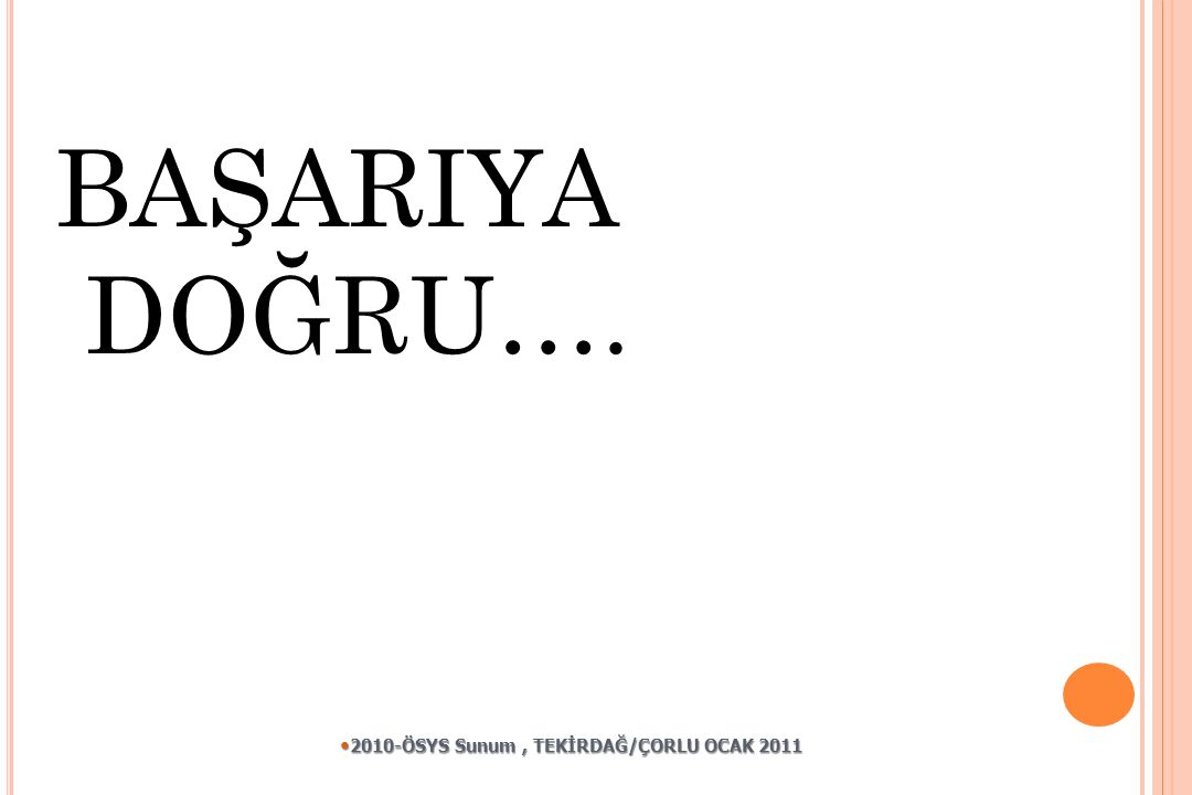 2010-ÖSYS Sunum , TEKİRDAĞ/ÇORLU OCAK 2011