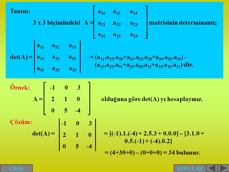 3 x 3 biçimindeki A = matrisinin determinantı;