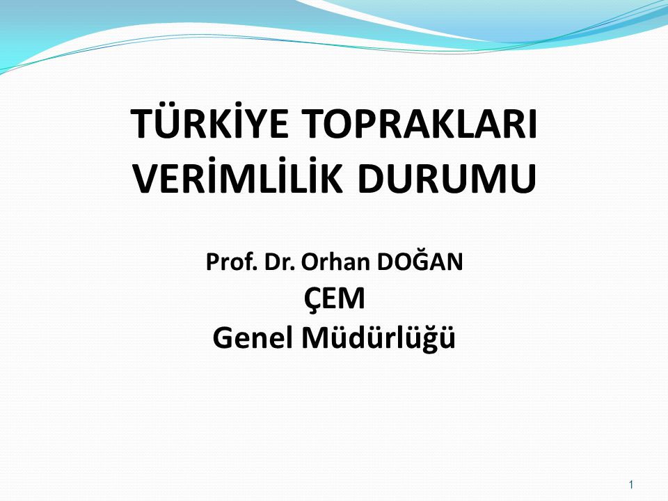 TÜRKİYE TOPRAKLARI VERİMLİLİK DURUMU Prof. Dr