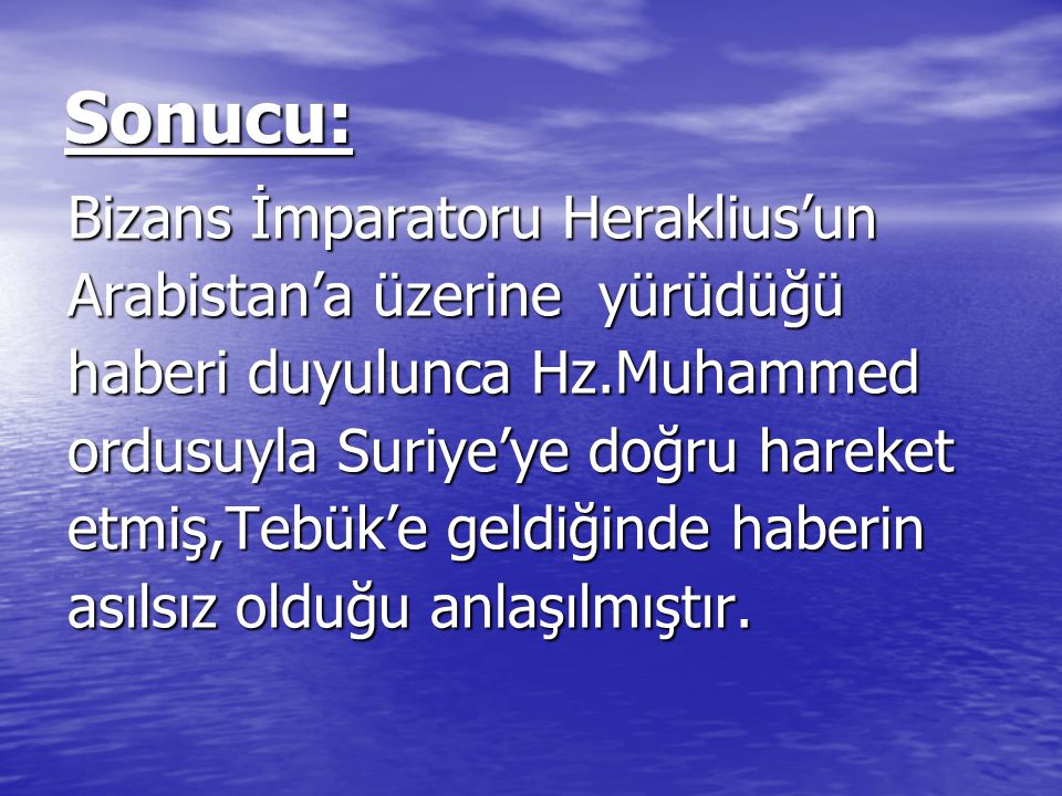 Sonucu: Bizans İmparatoru Heraklius’un Arabistan’a üzerine yürüdüğü