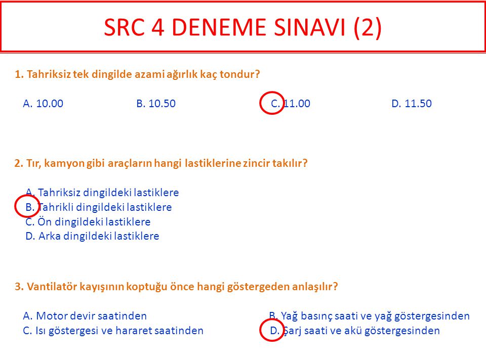 SRC 4 DENEME SINAVI (2) 1. Tahriksiz tek dingilde azami ağırlık kaç tondur