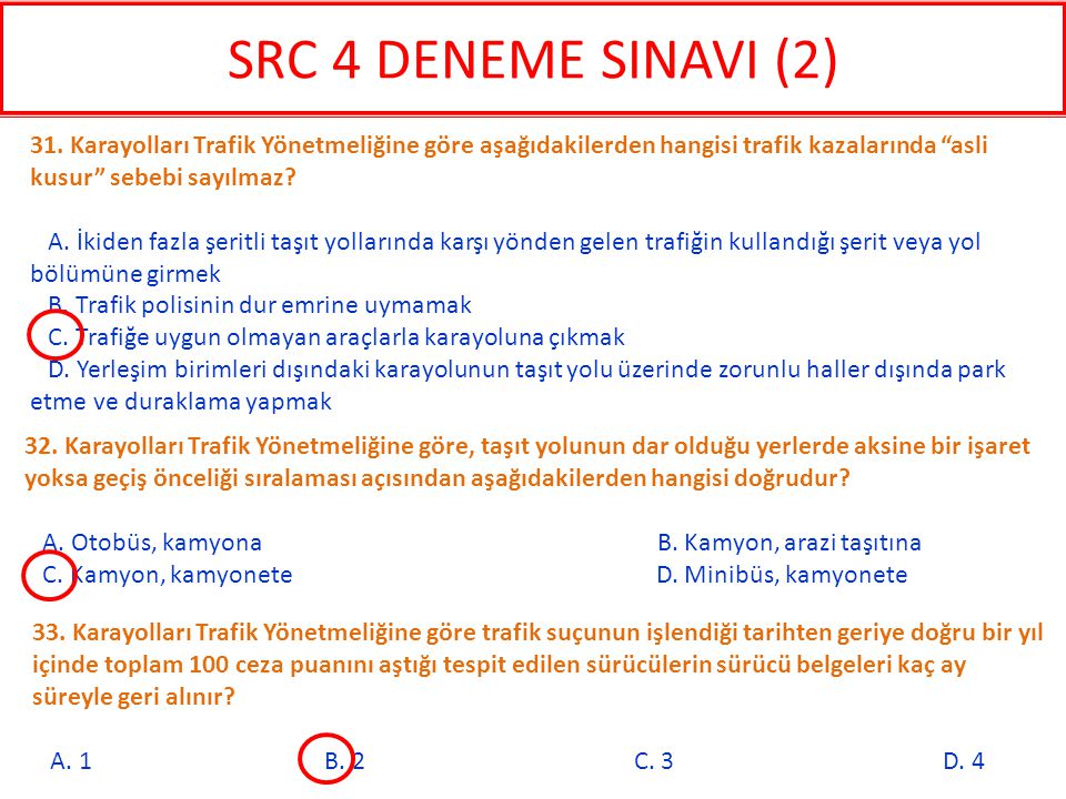 SRC 4 DENEME SINAVI (2) 31. Karayolları Trafik Yönetmeliğine göre aşağıdakilerden hangisi trafik kazalarında asli kusur sebebi sayılmaz