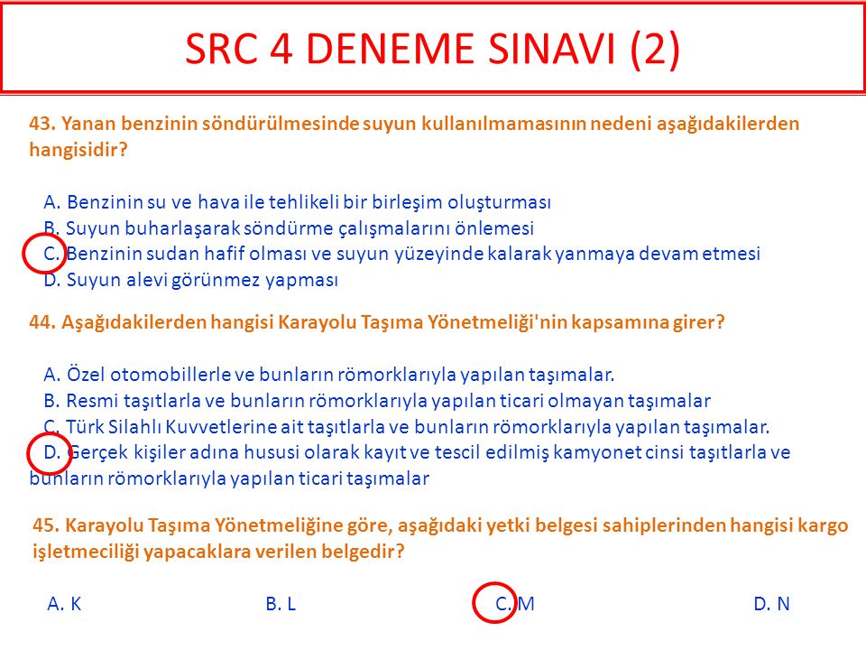 SRC 4 DENEME SINAVI (2) 43. Yanan benzinin söndürülmesinde suyun kullanılmamasının nedeni aşağıdakilerden hangisidir