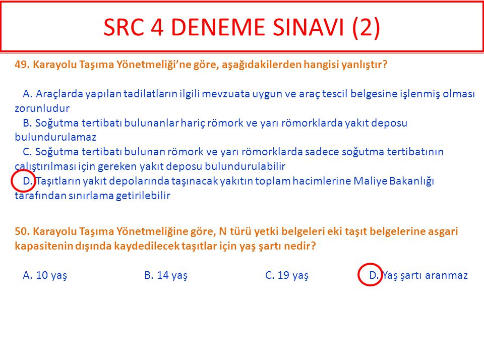 SRC 4 DENEME SINAVI (2) 49. Karayolu Taşıma Yönetmeliği’ne göre, aşağıdakilerden hangisi yanlıştır