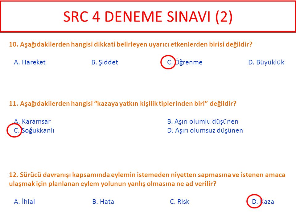 SRC 4 DENEME SINAVI (2) 10. Aşağıdakilerden hangisi dikkati belirleyen uyarıcı etkenlerden birisi değildir