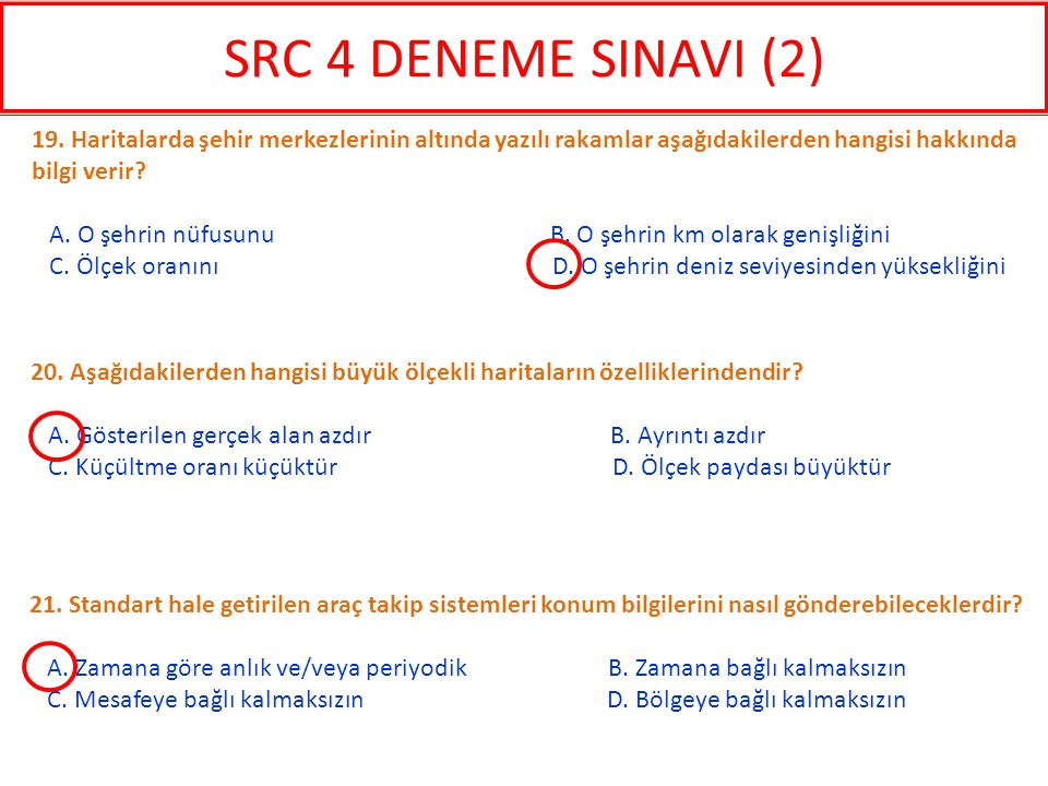 SRC 4 DENEME SINAVI (2) 19. Haritalarda şehir merkezlerinin altında yazılı rakamlar aşağıdakilerden hangisi hakkında bilgi verir