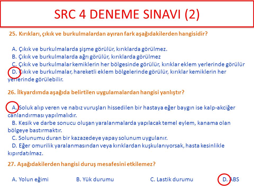 SRC 4 DENEME SINAVI (2) 25. Kırıkları, çıkık ve burkulmalardan ayıran fark aşağıdakilerden hangisidir