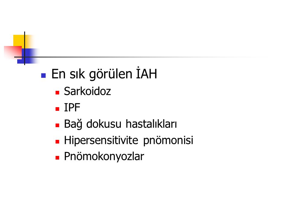 En sık görülen İAH Sarkoidoz IPF Bağ dokusu hastalıkları