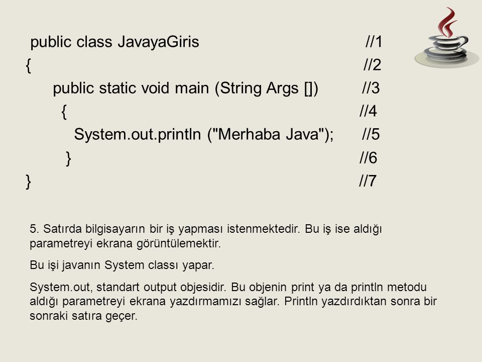 public class JavayaGiris //1 { //2