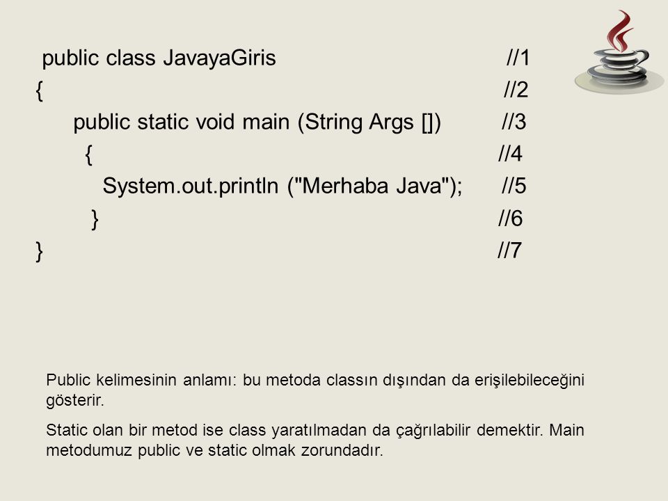 public class JavayaGiris //1 { //2