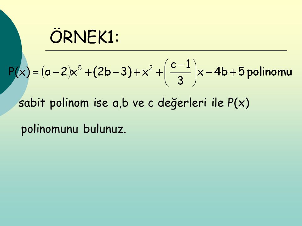 ÖRNEK1: sabit polinom ise a,b ve c değerleri ile P(x)