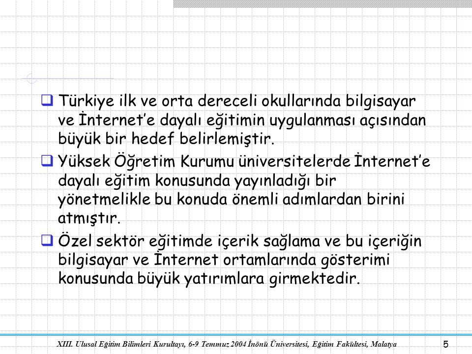 Türkiye ilk ve orta dereceli okullarında bilgisayar ve İnternet’e dayalı eğitimin uygulanması açısından büyük bir hedef belirlemiştir.