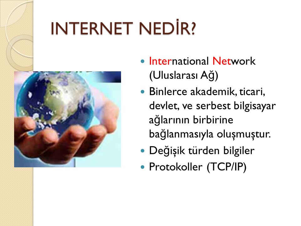 INTERNET NEDİR International Network (Uluslarası Ağ)