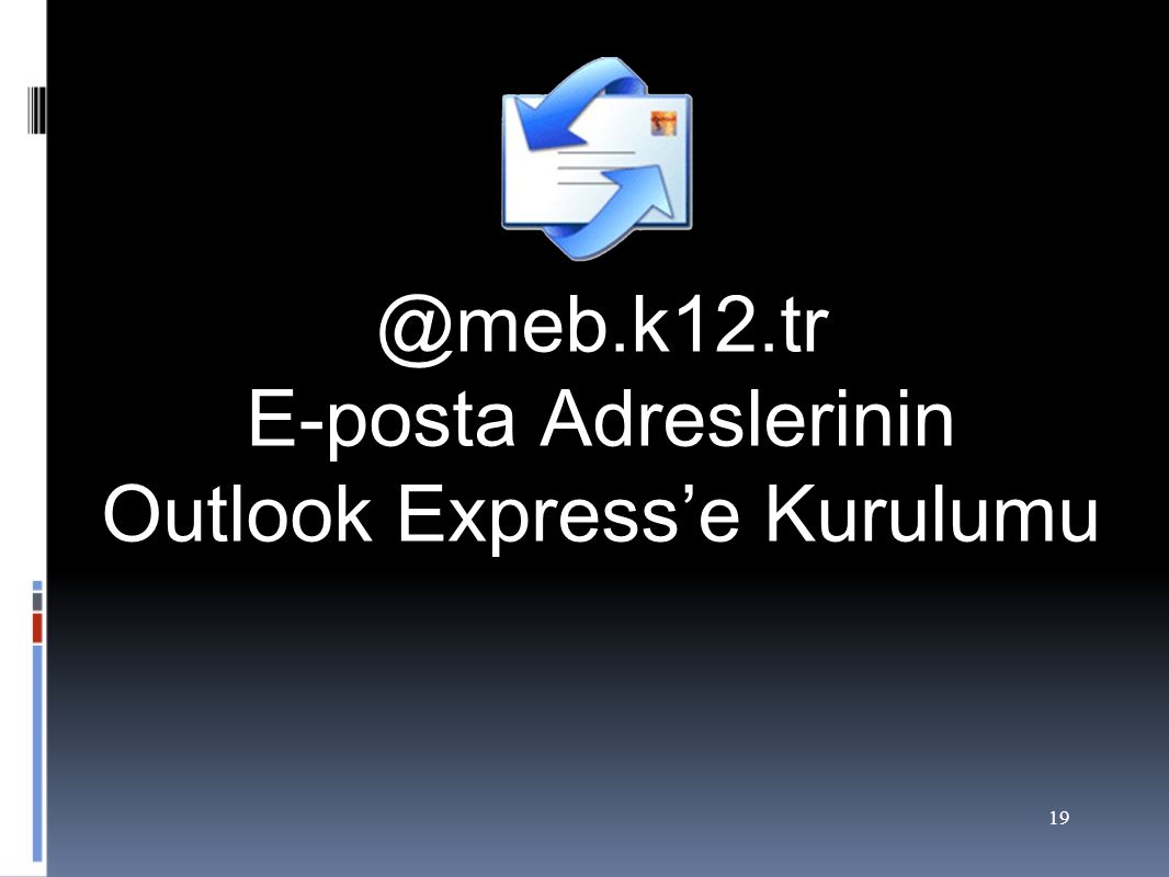@meb.k12.tr E-posta Adreslerinin Outlook Express’e Kurulumu