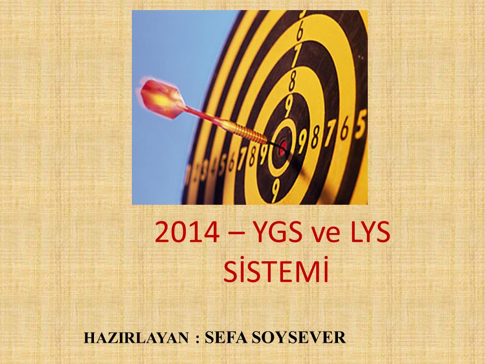 2014 – YGS ve LYS SİSTEMİ HAZIRLAYAN : SEFA SOYSEVER