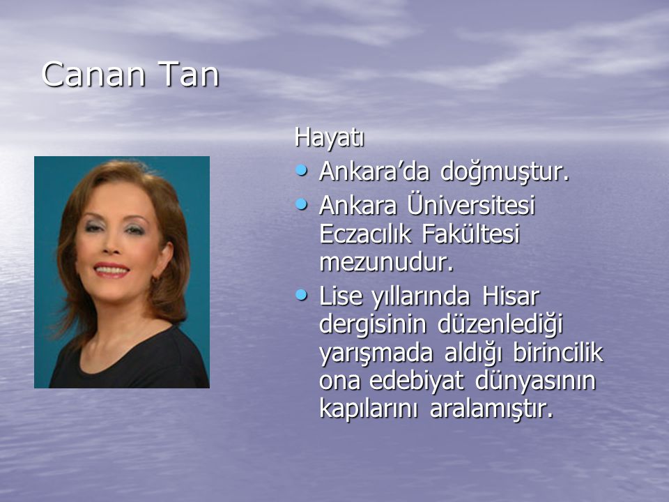Canan Tan Hayatı Ankara’da doğmuştur.