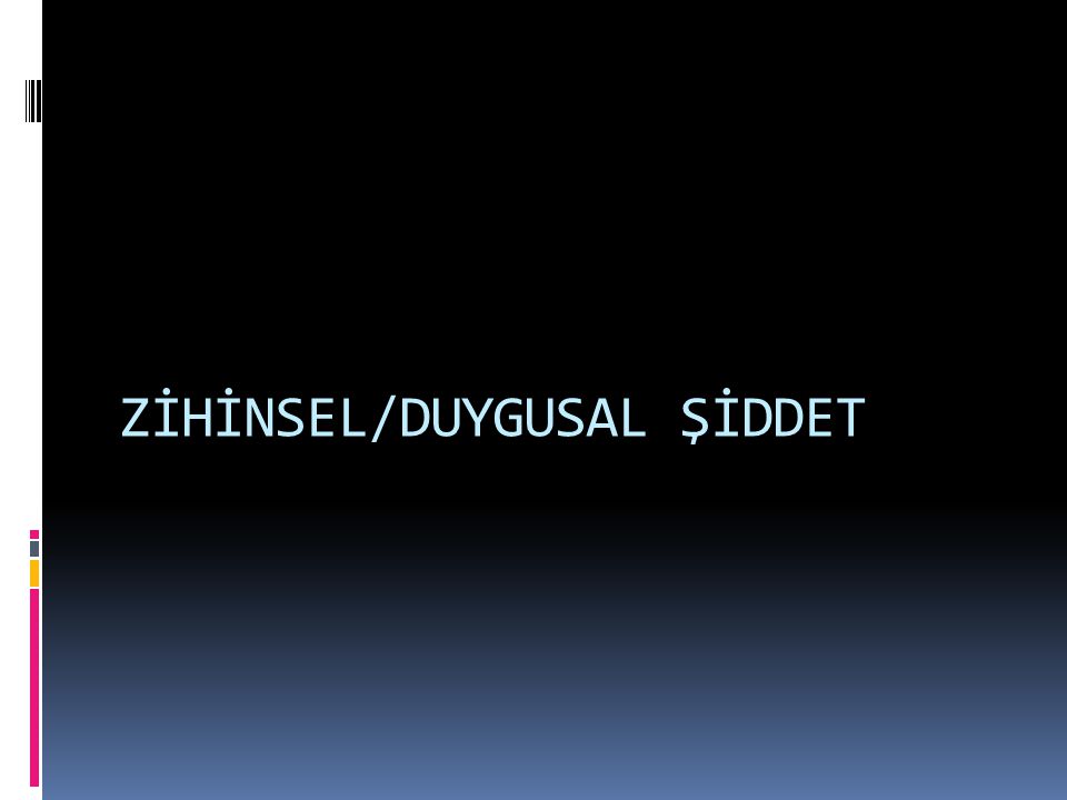 ZİHİNSEL/DUYGUSAL ŞİDDET