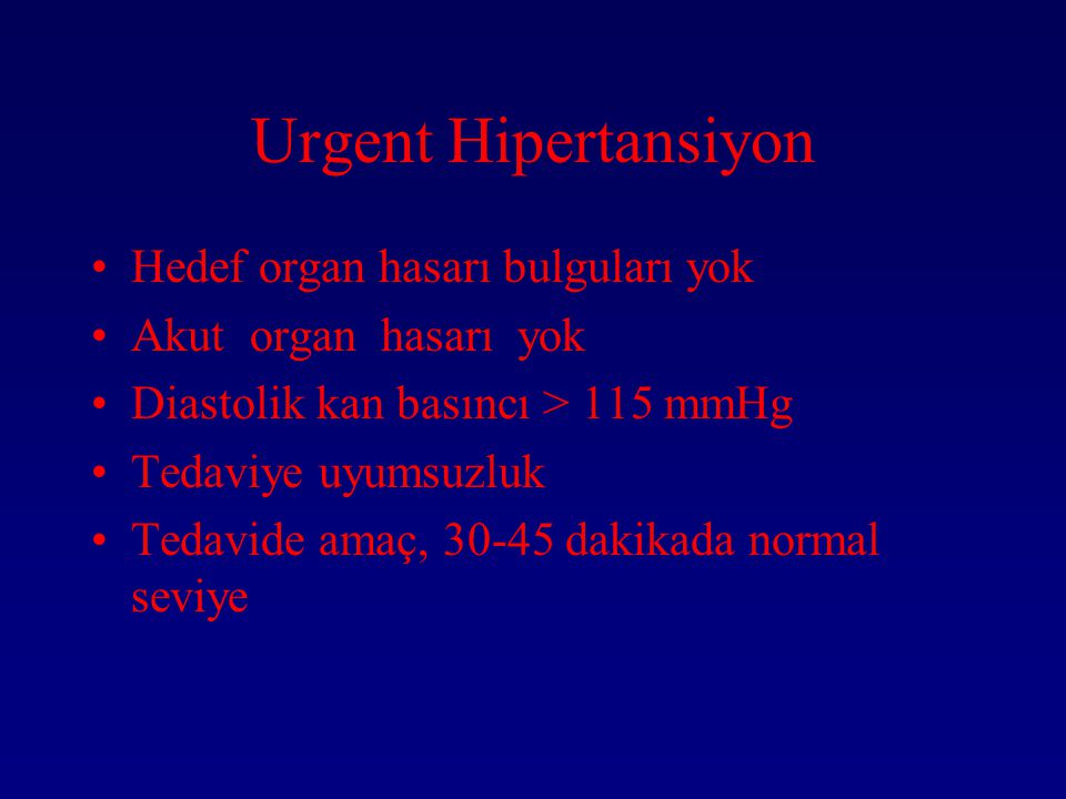 Urgent Hipertansiyon Hedef organ hasarı bulguları yok
