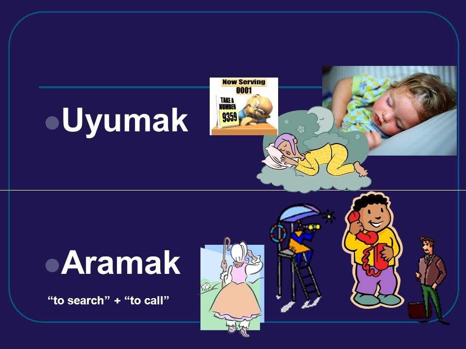 Uyumak Aramak to search + to call