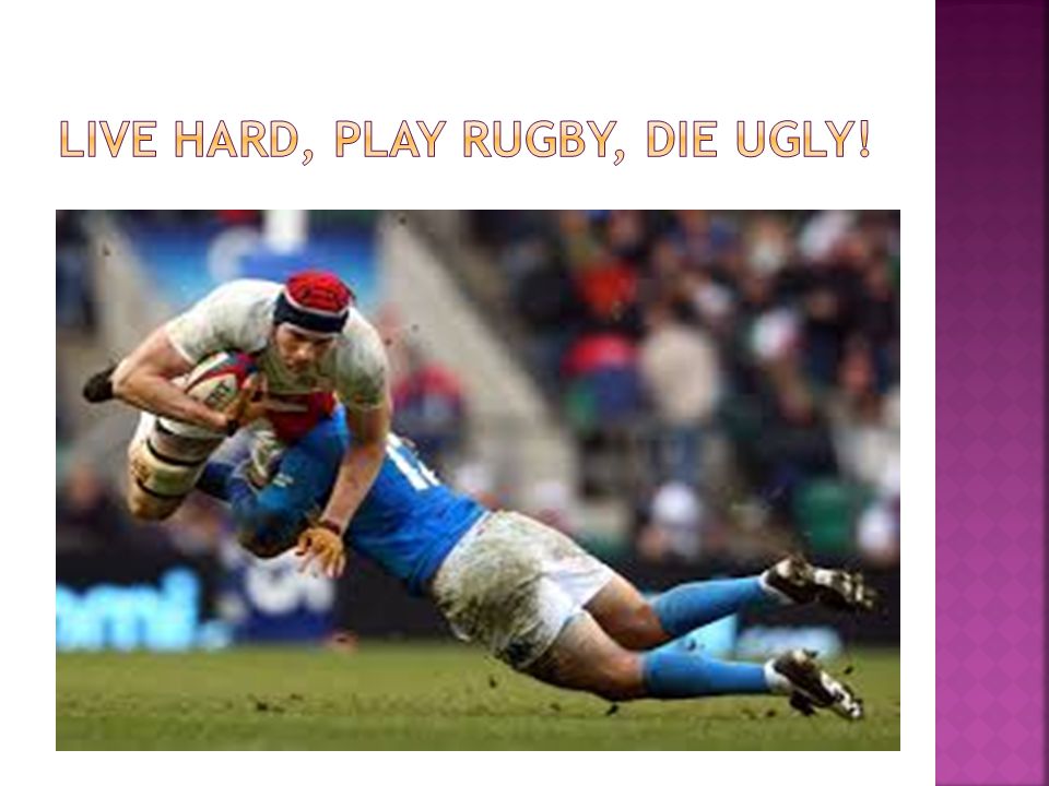 LIVE hard, Play Rugby, DIE UglY!