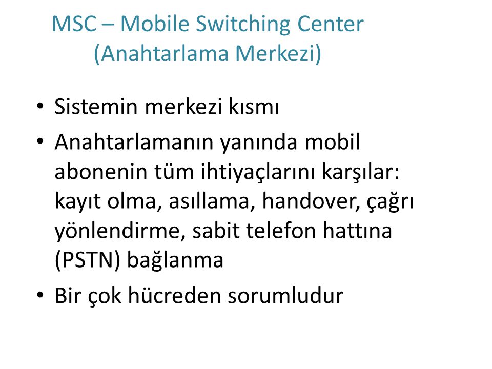 MSC – Mobile Switching Center (Anahtarlama Merkezi)