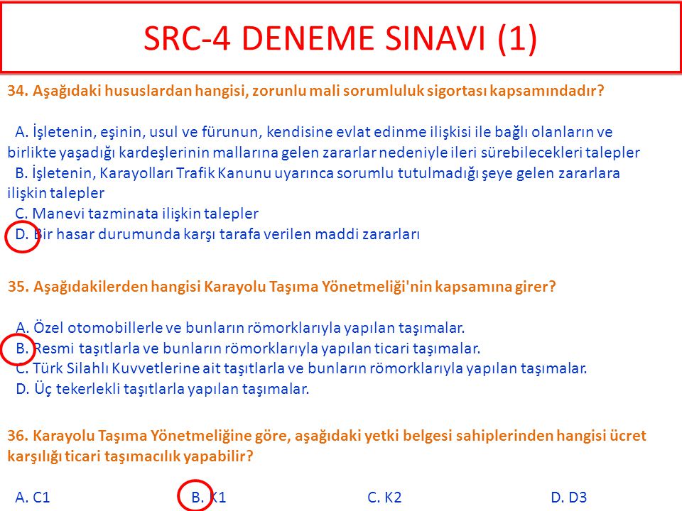 SRC-4 DENEME SINAVI (1) 34. Aşağıdaki hususlardan hangisi, zorunlu mali sorumluluk sigortası kapsamındadır