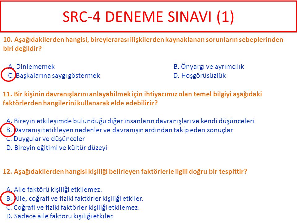 SRC-4 DENEME SINAVI (1) 10. Aşağıdakilerden hangisi, bireylerarası ilişkilerden kaynaklanan sorunların sebeplerinden biri değildir