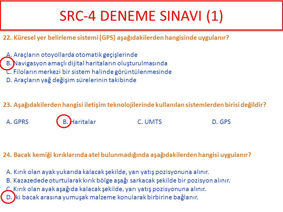 SRC-4 DENEME SINAVI (1) 22. Küresel yer belirleme sistemi (GPS) aşağıdakilerden hangisinde uygulanır