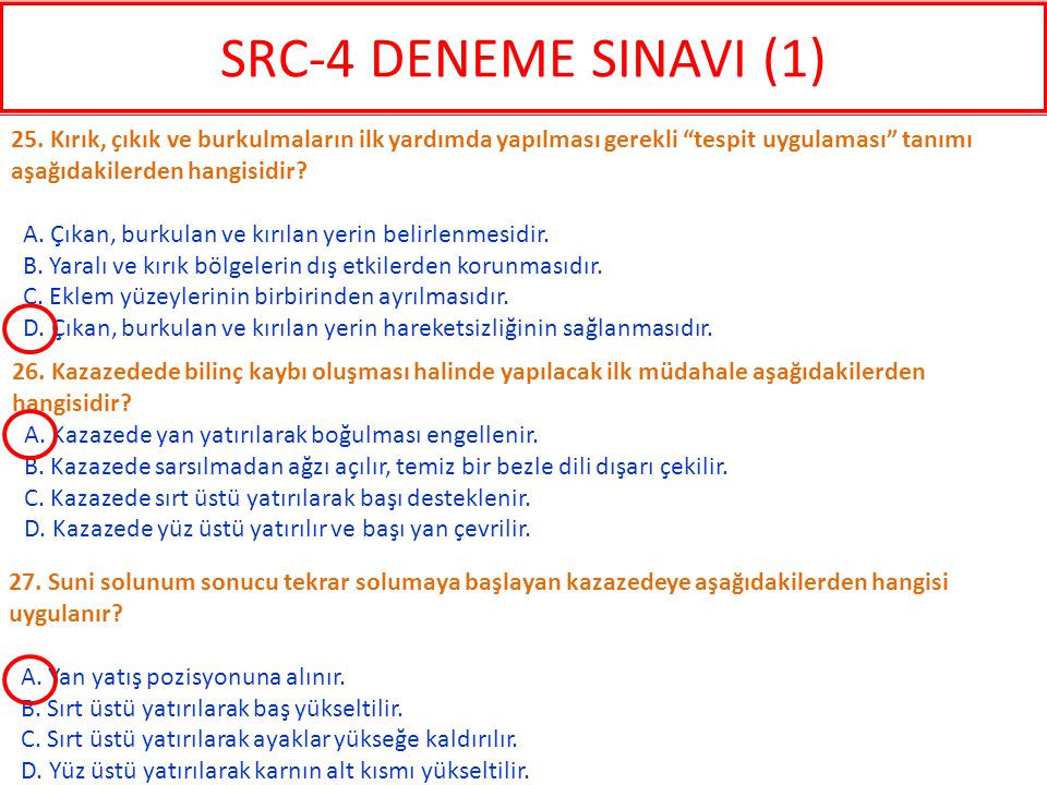 SRC-4 DENEME SINAVI (1) 25. Kırık, çıkık ve burkulmaların ilk yardımda yapılması gerekli tespit uygulaması tanımı aşağıdakilerden hangisidir