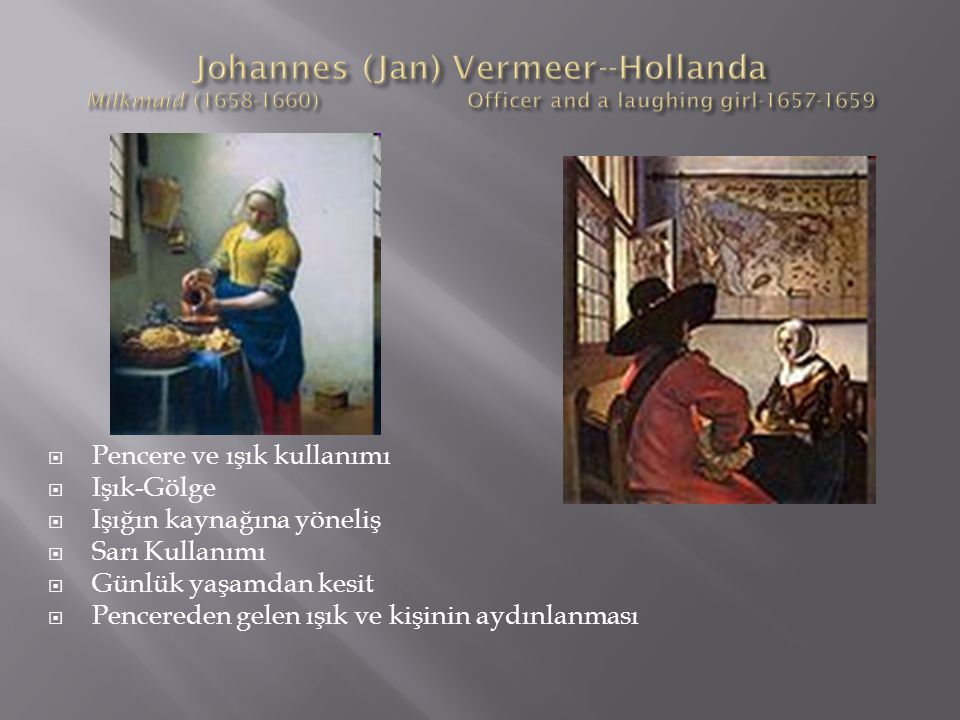 Johannes (Jan) Vermeer--Hollanda Milkmaid ( ) Officer and a laughing girl