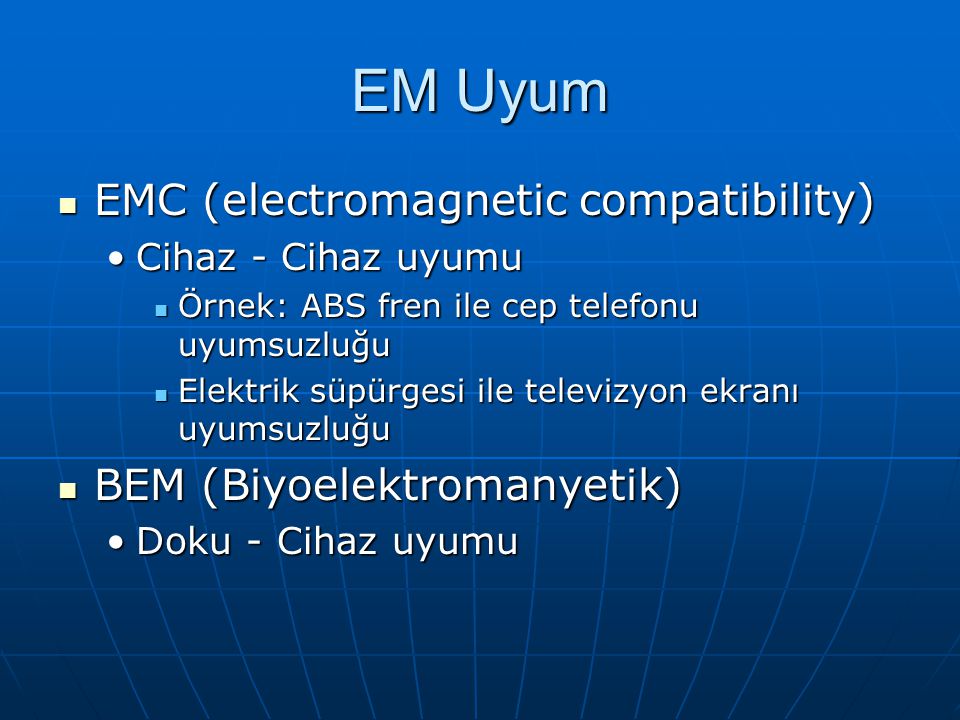 EM Uyum EMC (electromagnetic compatibility) BEM (Biyoelektromanyetik)
